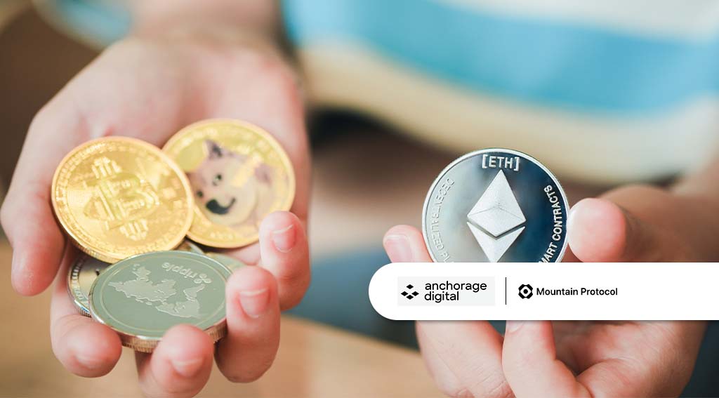 Anchorage Digital Set to Expand with Strategic Acquisition of Mountain Protocol, a Leading Stablecoin Issuer